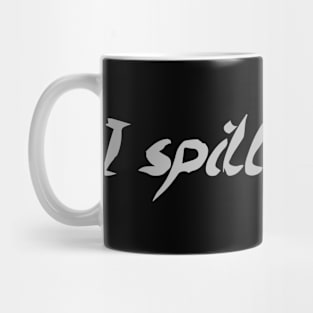 I Spill Things Clumsy Goofy Mug